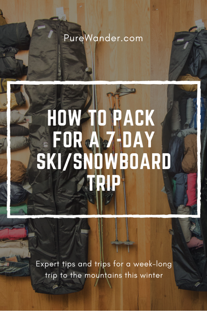 how to pack for a 7-day skiSNOWBOARD trip